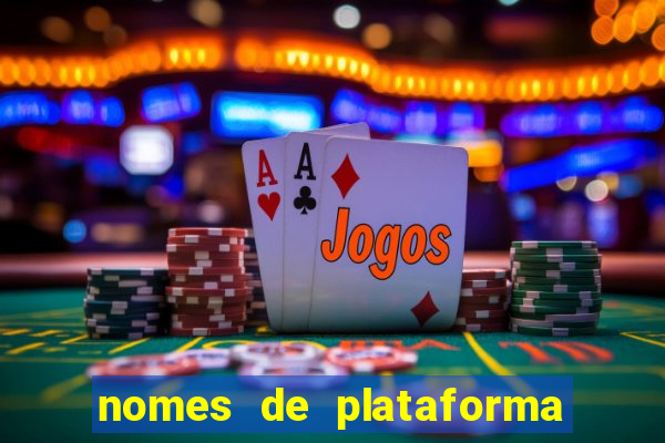 nomes de plataforma de jogos de aposta